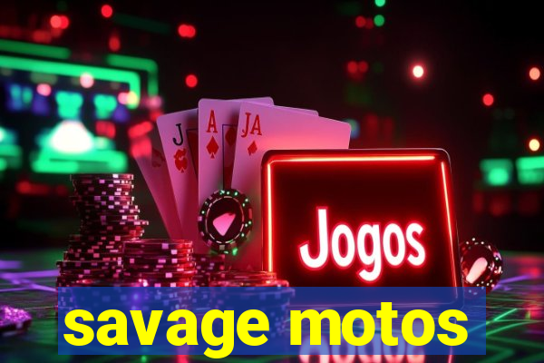 savage motos